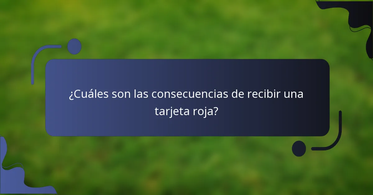 ¿Cuáles son las consecuencias de recibir una tarjeta roja?