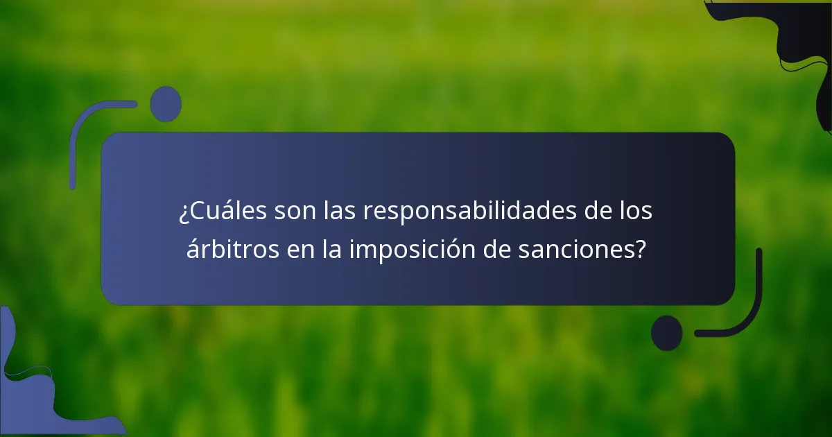 ¿Cuáles son las responsabilidades de los árbitros en la imposición de sanciones?