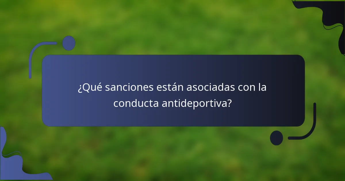 ¿Qué sanciones están asociadas con la conducta antideportiva?